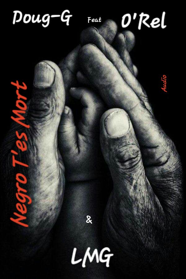 Doug-G Feat Lmg & O'rel - Negro T'es Mort