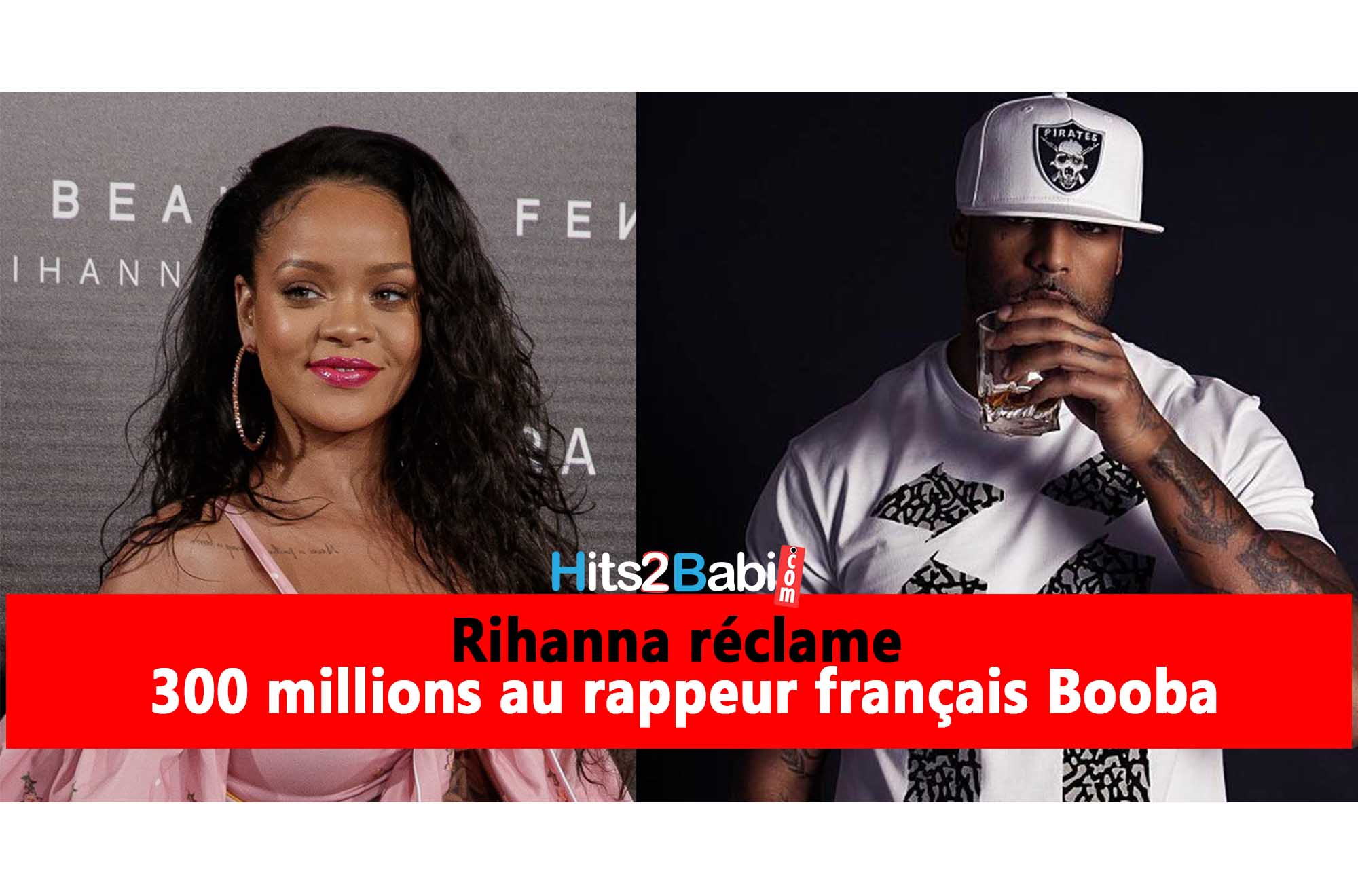 Rihanna réclame 300 millions au rappeur français Booba